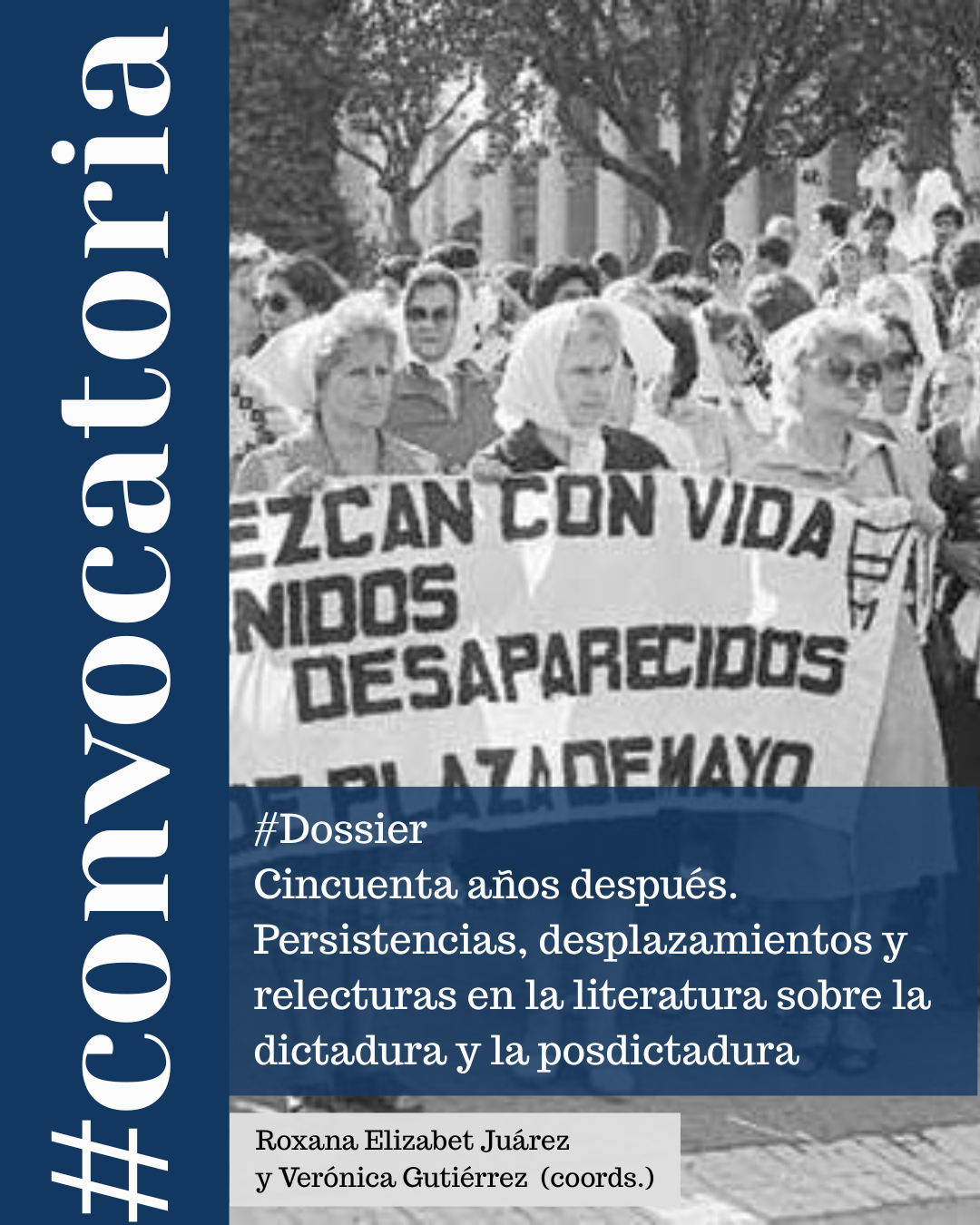Dossier: “Cincuenta años después. Persistencias, desplazamientos y relecturas en la literatura sobre la dictadura y la posdictadura”. Coordinado por Roxana Elizabet Juárez (UNSa) y María Verónica Gutiérrez (UNSa)